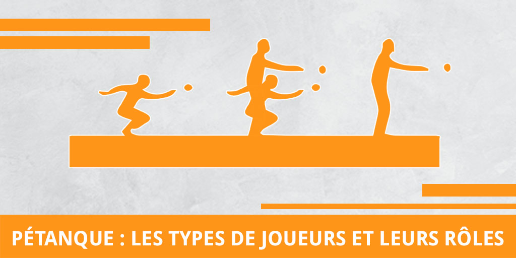 Petanque Les Types De Joueurs Et Leurs Roles