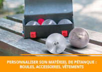 Personnaliser son matériel de pétanque