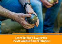 Les stratégies à adopter pour gagner à la pétanque