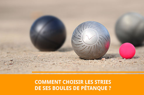 Comment choisir les stries de ses boules de pétanque ?